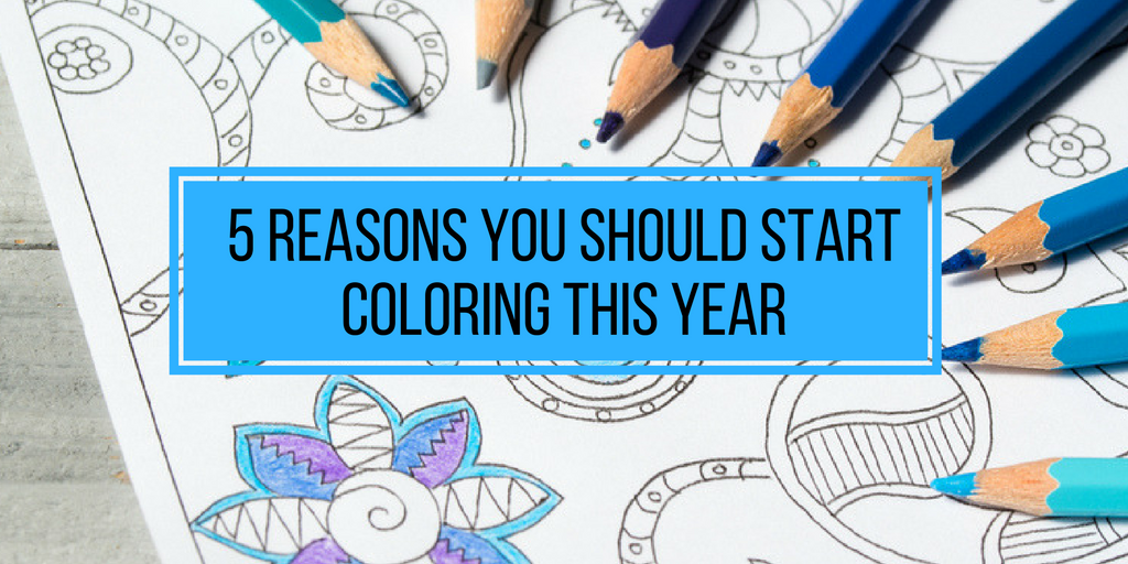 Five reasons you should start coloring this year!