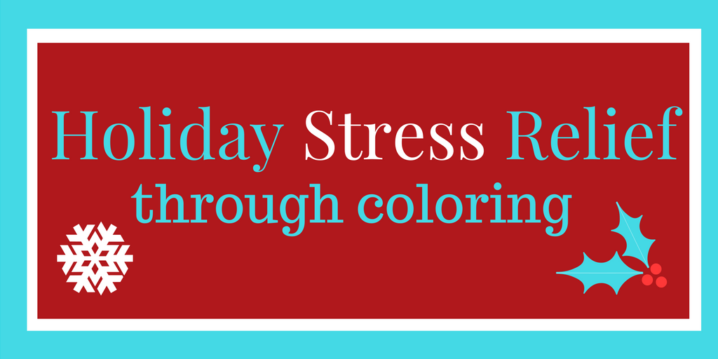 Holiday Stress Relief with Coloring