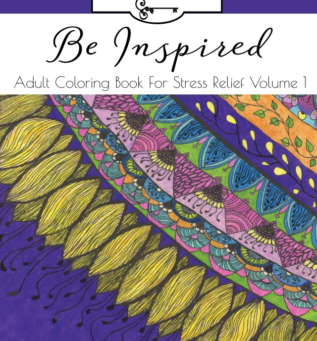 Introduction for Be Inspired: Volume 1 Adult Coloring Book for Stress Relief